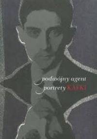 Podwójny agent. Portrety Kafki. - Zbigniew Kadłubek
