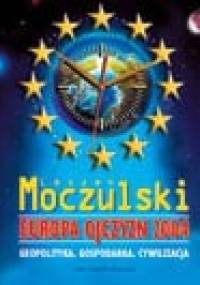 Europa ojczyzn 2004 : geopolityka, gospodarka, cywilizacja - Leszek Moczulski