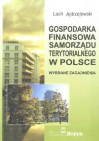 Gospodarka finansowa samorządu terytorialnego w Polsce. zagadnienia wybrane - Lech Jędrzejewski