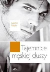 Tajemnice męskiej duszy - Martin Pable