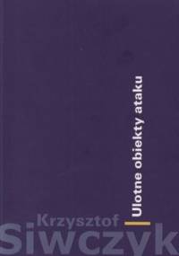 Ulotne obiekty ataku - Krzysztof Siwczyk