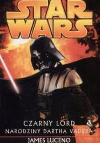Czarny Lord: Narodziny Dartha Vadera - James Luceno