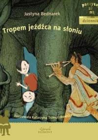 Tropem jeźdźca na słoniu - Justyna Bednarek
