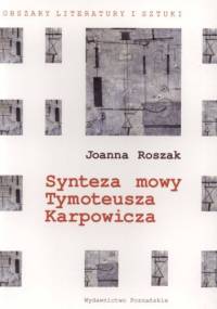 Synteza mowy Tymoteusza Karpowicza - Joanna Roszak