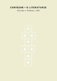 O literaturze. Wykłady w Berkeley, 1980 - Julio Cortázar