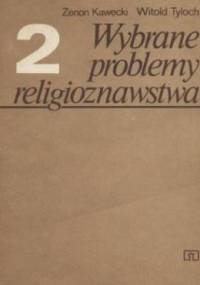 Wybrane problemy religioznawstwa. Tom 2 - Witold Tyloch, Zenon Kawecki