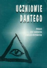 Ucznowie Dantego t.1 Piekło jest miejscem bardzo intymnym