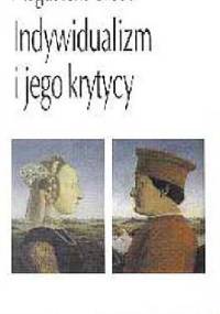 Indywidualizm i jego krytycy. Współczesne spory między liberałami, komunitarianami i feministkami na temat podmiotu, wspólnoty i płci - Magdalena Środa