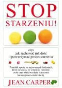 Stop starzeniu! - Jean Carper