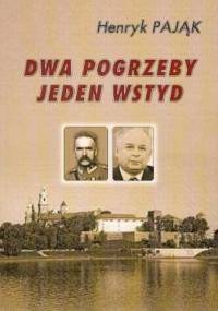 Dwa pogrzeby jeden wstyd - Henryk Pająk