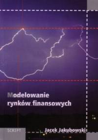Modelowanie rynków finansowych - Jacek Jakubowski