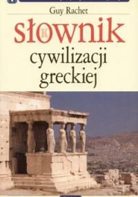 Słownik cywilizacji greckiej - Guy Rachet