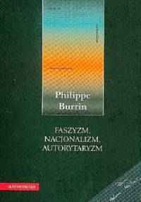 Faszyzm, nacjonalizm, autorytaryzm - Philippe Burrin