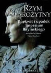 Rzym starożytny. Rozkwit i upadek Imperium Rzymskiego - Fabio Bourbon, Anna María Liberati
