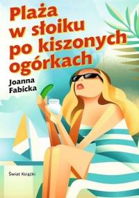 Plaża w słoiku po kiszonych ogórkach - Joanna Fabicka