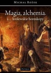 Magia, alchemia i... królewskie horoskopy - Michał Rożek