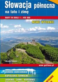 Słowacja Północna na lato i zimę. Turystyka i wypoczynek. Przewodnik z mapami - Monika Sibielec, Katarzyna Borkowska