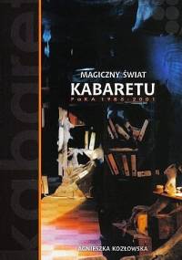 Magiczny świat kabaretu PaKA 1985-2001 - Agnieszka Kozłowska