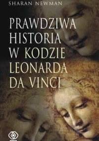 Prawdziwa histora w Kodzie Leonarda Da Vinci - Sharan Newman