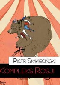 Kompleks Rosji - Piotr Skwieciński