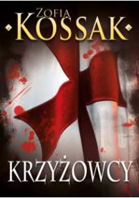 Krzyżowcy, tom 1 i 2 - Zofia Kossak-Szczucka