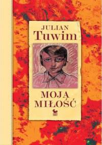 Moja miłość - Julian Tuwim