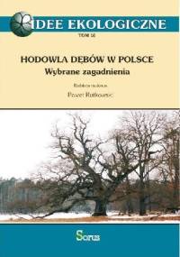 Hodowla dębów w Polsce. Wybrane zagadnienia - Paweł Rutkowski