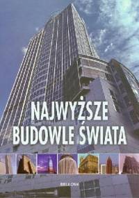 Najwyższe budowle świata - praca zbiorowa
