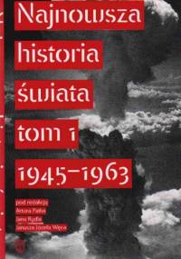 Najnowsza historia świata t.1 1945-63