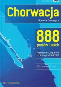 Chorwacja, Słowenia, Czarnogóra 888 portów i zatok 2014/2015 Przewodnik żeglarski po Adriatyku - Karl H. Bestandig