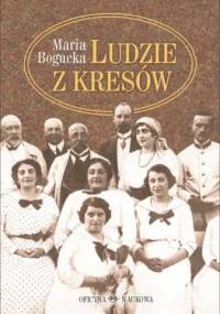 Ludzie z Kresów - Maria Bogucka
