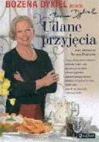 Udane przyjęcia. Poleca Bożena Dykiel - Ewa Aszkiewicz, Romana Chojnacka