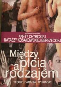 Między płcią a rodzajem - Aneta Chybicka, Natasza Kosakowska-Berezecka
