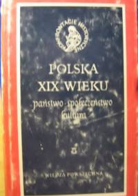 Polska XIX wieku. Państwo, społeczeństwo, kultura - Stefan Kieniewicz