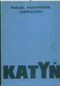 Katyń - Relacje, wspomnienia, publicystyka - praca zbiorowa