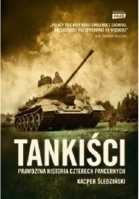 Tankiści. Prawdziwa historia czterech pancernych - Kacper Śledziński