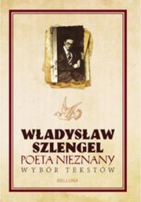 Poeta nieznany Wybór tekstów - Władysław Szlengel