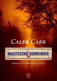 Miasteczko Surrender - Caleb Carr