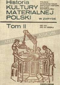 Historia kultury materialnej Polski w zarysie - tom II od XIII do XV wieku - Anna Rutkowska - Płachcińska