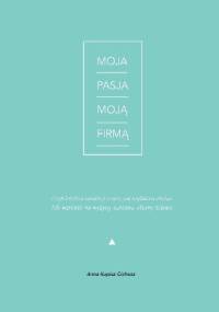 Moja pasja moją firmą - Anna Kupisz-Cichosz