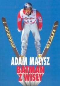 Adam Małysz. Batman z Wisły - Jerzy Andrzejczak