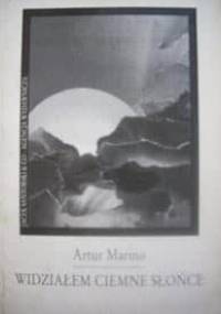 Widziałem ciemne słońce - Artur Marino