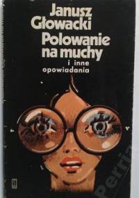 Polowanie na muchy i inne opowiadania - Janusz Głowacki