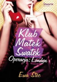 Klub Matek Swatek. Operacja: Londyn - Ewa Stec