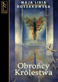 Obrońcy Królestwa - Maja Lidia Kossakowska