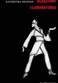 Klasztory i laboratoria. Rosyjskie studia teatralne: Stanisławski, Meyerhold, Sulerżycki, Wachtangow - Katarzyna Osińska