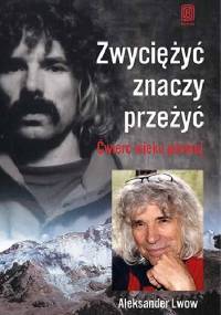 Zwyciężyć znaczy przeżyć. Ćwierć wieku później - Aleksander Lwow