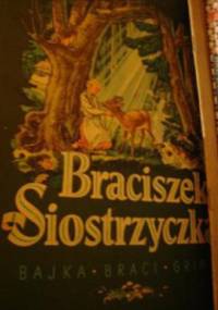 Braciszek i siostrzyczka - Jacob Grimm, Wilhelm Grimm