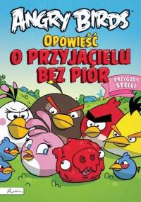Angry Birds. Opowieść o przyjacielu bez piór. Przygody Stelli - Liliana Fabisińska, Paula Noronen