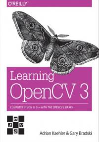 Learning OpenCV 3. Computer Vision in C++ with the OpenCV Library - Kaehler Adrian, Bradski Gary